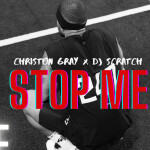 STOP ME (DJ Scratch), альбом Christon Gray