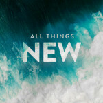 All Things New