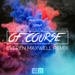 Of Course (Everen Maxwell Remix)