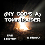 (My God's A) Tomb Raider, album by K-Drama