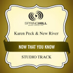 Now That You Know, album by Karen Peck & New River