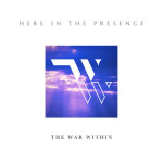 Here in the Presence, album by The War Within