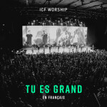 Tu Es Grand, album by ICF Worship