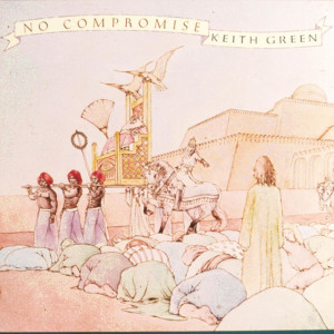 No Compromise, альбом Keith Green