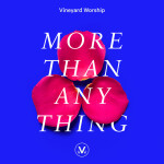 More Than Anything, album by Vineyard Worship