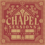 Chapel Sessions Vol. 2, альбом I AM THEY