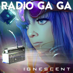 Radio Gaga, альбом Ignescent