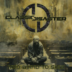 Too Blind To See, album by Classic Disaster