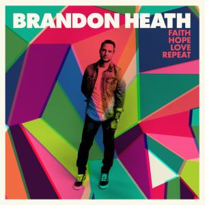 Faith Hope Love Repeat, album by Brandon Heath