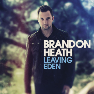 Leaving Eden, альбом Brandon Heath