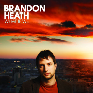 What If We, album by Brandon Heath