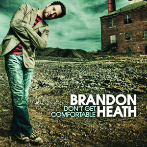 Don't Get Comfortable, album by Brandon Heath