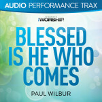 Blessed Is He Who Comes (Audio Performance Trax)