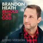 Behold Our God (Radio Version), album by Brandon Heath