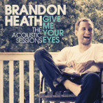 Give Me Your Eyes (The Acoustic Sessions)