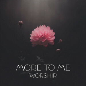 More To Me Worship