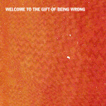 Welcome To The Gift Of Being Wrong, альбом Ian Yates