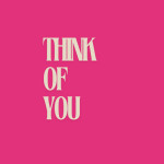 think of you