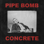 Concrete, album by Pipe Bomb