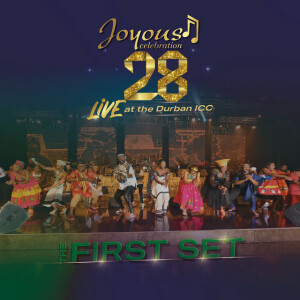 Joyous Celebration 28 (The First Set Live at the Durban Icc)