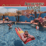 My Own Worst Enemy, album by Archetypes Collide