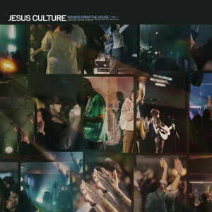 Sounds From The House - Vol. 1, album by Jesus Culture