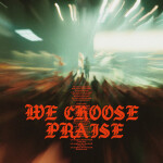 We Choose Praise (Live)