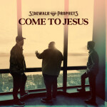 Come To Jesus, альбом Sidewalk Prophets