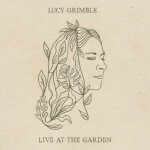 Lucy Grimble (Live at The Garden), album by Lucy Grimble