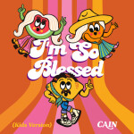 I'm So Blessed (Kids Version), альбом CAIN