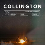 In the Fire (Acoustic), album by Collington