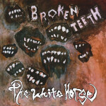 Broken Teeth, album by The White Horse