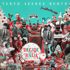 Decade the Halls, Vol. 1, альбом Tenth Avenue North