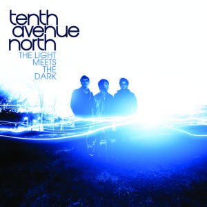 The Light Meets The Dark, альбом Tenth Avenue North