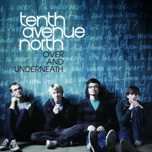 Over And Underneath, album by Tenth Avenue North