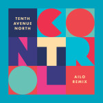 Control (AILO Remix), альбом Tenth Avenue North