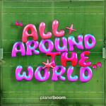 All Around The World, альбом planetboom