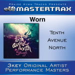Worn [Performance Tracks], album by Tenth Avenue North