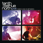 Tenth Avenue North Live: Inside and In Between, альбом Tenth Avenue North