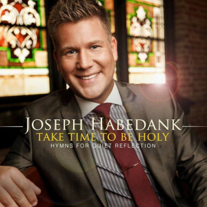 Take Time to Be Holy: Hymns for Quiet Reflection, album by Joseph Habedank