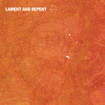 Lament And Repent, album by Ian Yates