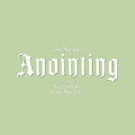 ANOINTING (FALL ON ME)