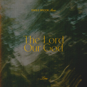 The Lord Our God (Live), album by Eagle Brook Music