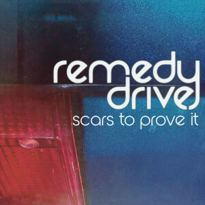 Scars to Prove It, album by Remedy Drive