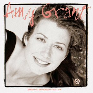 House Of Love (Expanded Anniversary Edition), album by Amy Grant