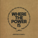 Where The Power Is, альбом Kristian Stanfill