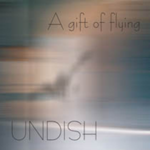 A Gift of Flying, album by Undish