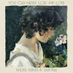 You Can Never Lose My Love, album by Wilder Adkins