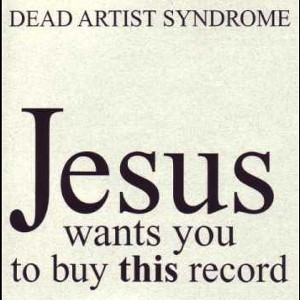 Jesus Wants You to Buy This Record, альбом Dead Artist Syndrome