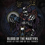 Here at the End of All Things, альбом Blood Of The Martyrs